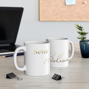 „Never forget to Believe“ Mug